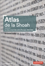 Atlas de la Shoah : la mise à mort des Juifs d'Europe, 1939-1945 - Georges Bensoussan