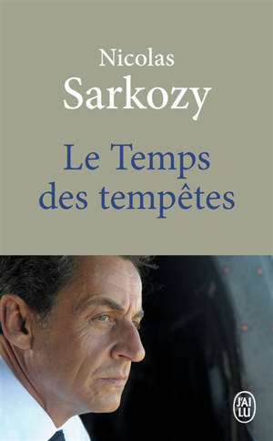 Le temps des tempêtes - Nicolas Sarkozy