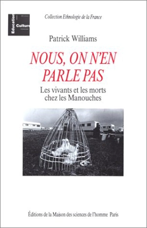 Nous, on n'en parle pas : les vivants et les morts chez les Manouches - Patrick Williams