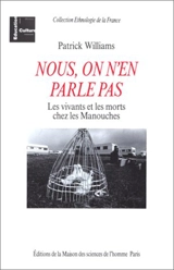 Nous, on n'en parle pas : les vivants et les morts chez les Manouches - Patrick Williams
