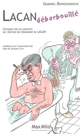 Lacan débarbouillé : critiques par un linguiste des éditions des Séminaires de Jacques Lacan - Gabriel Bergounioux