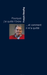 Pourquoi j'ai quitté l'Ordre... et comment il m'a quitté - François Boespflug
