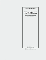 Tombeaux : pour une archéologie de la conscience - Sophie Lacroix