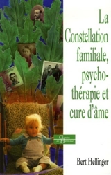 La constellation familiale, psychothérapie et cure d'âme - Bert Hellinger
