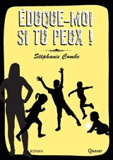 Eduque-moi si tu peux ! - Stéphanie Combe