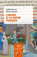 L'ancien et le moyen français - Joëlle Ducos