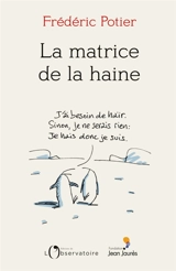La matrice de la haine - Frédéric Potier