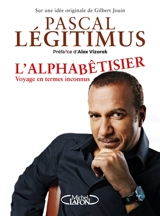 L'alphabêtisier : voyage en termes inconnus - Pascal Legitimus