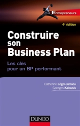 Construire son business plan : les clés pour un BP performant - Catherine Léger-Jarniou
