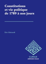 Constitutions et vie politique de 1789 à nos jours - Eric Ghérardi