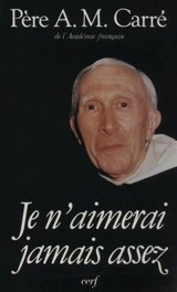 Je n'aimerai jamais assez : journal 1970-1987 - Ambroise-Marie Carré
