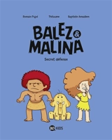 Balez & Malina. Vol. 2. Secret défense - Romain Pujol