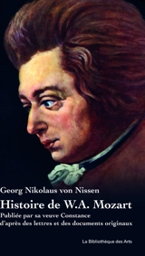 Histoire de W.A. Mozart : publiée par sa veuve Constance d'après des lettres et des documents originaux - Georg Nikolaus von Nissen