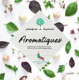 Aromatiques : le petit pep's en plus dans la cuisine... : elles savent se rendre indispensables