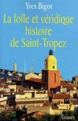 La folle et véridique histoire de Saint-Tropez - Yves Bigot