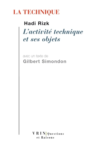 La technique : l'activité technique et ses objets - Hadi Rizk