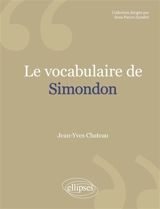 Le vocabulaire de Gilbert Simondon - Jean-Yves Chateau