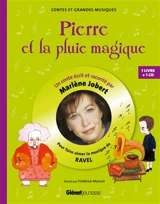 Pierre et la pluie magique : pour faire aimer la musique de Ravel - Marlène Jobert