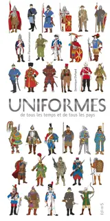 Uniformes de tous les temps et de tous les pays - Anne-Florence Lemasson