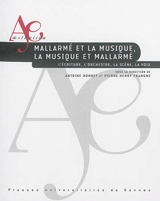 Mallarmé et la musique, la musique et Mallarmé : l'écriture, l'orchestre, la scène, la voix