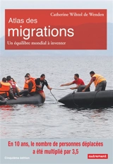 Atlas des migrations : un équilibre mondial à inventer - Catherine Wihtol de Wenden