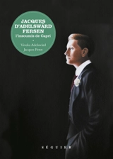 Jacques d'Adelswärd-Fersen : l'insoumis de Capri - Viveka Adelswärd