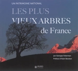Les plus vieux arbres de France : un patrimoine national - Georges Feterman
