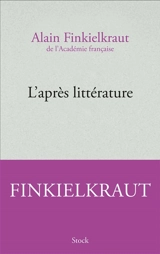 L'après littérature - Alain Finkielkraut