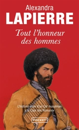 Tout l'honneur des hommes : dans la Russie des tsars, le destin du fils de l'imam de Tchétchénie - Alexandra Lapierre