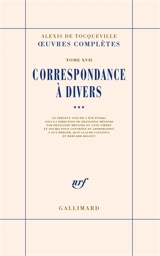 Oeuvres complètes. Vol. 17-3. Correspondance à divers - Alexis de Tocqueville