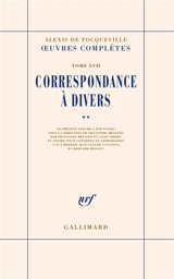 Oeuvres complètes. Vol. 17-2. Correspondance à divers - Alexis de Tocqueville