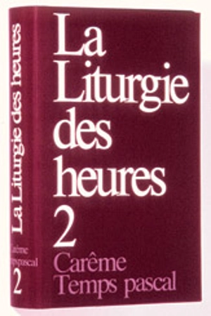 La liturgie des heures. Vol. 2