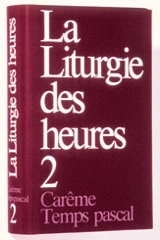 La liturgie des heures. Vol. 2