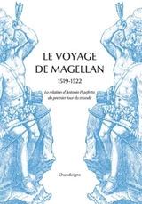 Le voyage de Magellan : 1519-1522 : la relation d'Antonio Pigafetta du premier tour du monde - Antonio Pigafetta