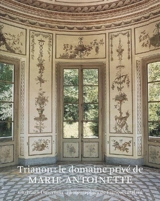 Trianon, le domaine privé de Marie-Antoinette - Christian Duvernois