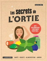 Les secrets de l'ortie : santé, beauté, maison, jardin - Rachel Frély