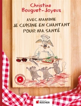 Avec Maminie, je cuisine en chantant pour ma santé - Christine Bouguet-Joyeux