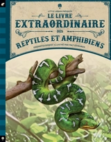Le livre extraordinaire des reptiles et amphibiens - Tom Jackson