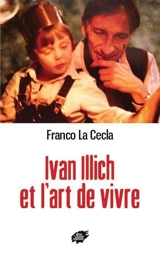 Ivan Illich et l'art de vivre - Franco La Cecla