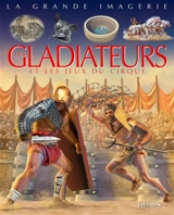 Les gladiateurs et les jeux du cirque - Cathy Franco