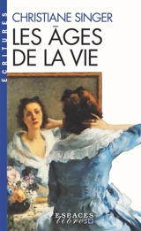 Les âges de la vie - Christiane Singer