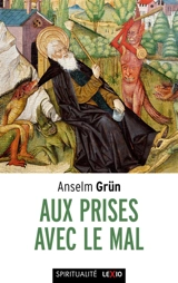Aux prises avec le mal : le combat contre les démons dans le monachisme des origines. Der Umgang mit dem Bösen - Anselm Grün