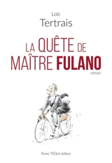 La quête de Maître Fulano - Loïc Tertrais
