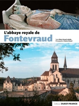 L'abbaye royale de Fontevraud - Claire Giraud-Labalte