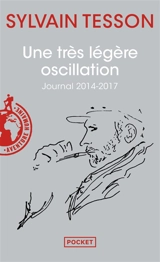 Une très légère oscillation : journal 2014-2017 - Sylvain Tesson