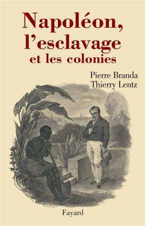 Napoléon, l'esclavage et les colonies - Pierre Branda