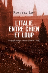 L'Italie entre chien et loup : un pays blessé à mort, 1969-1994 - Rosetta Loy