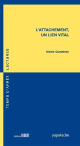 L'attachement, un lien vital - Nicole Guedeney