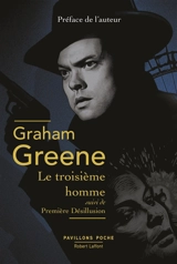 Le troisième homme. Première désillusion - Graham Greene