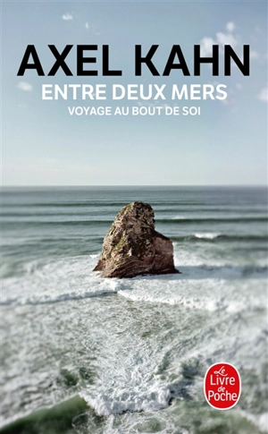 Entre deux mers : voyage au bout de soi - Axel Kahn